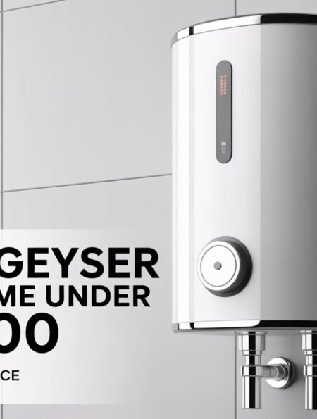 Best Geyser for Home Under 10,000 in India